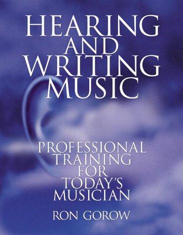 Hearing and Writing Music: Professional Training for Today's Musician