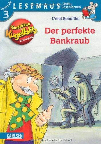 LESEMAUS zum Lesenlernen Stufe 3, Band 513: Kommissar Kugelblitz: Der perfekte Bankraub