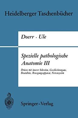 Spezielle pathologische Anatomie III: Drüsen mit innerer Sekretion, Geschlechtsorgane, Brustdrüse, Bewegungsapparat, Nervensystem (Heidelberger ... Edition) (Heidelberger Taschenbücher, 70b)