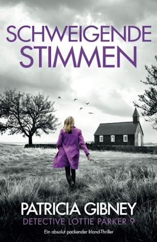 Schweigende Stimmen: Ein absolut packender Irland-Thriller (Detective Lottie Parker, Band 9)