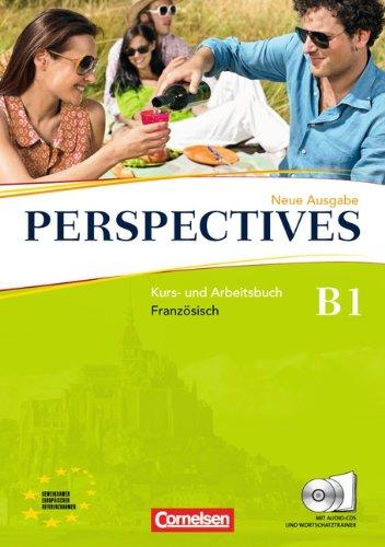 Perspectives - Aktuelle Ausgabe: B1 - Kurs- und Arbeitsbuch mit Lösungsheft und Wortschatztrainer: Inkl. komplettem Hörmaterial (2 CDs): Europäischer Referenzrahmen: B1