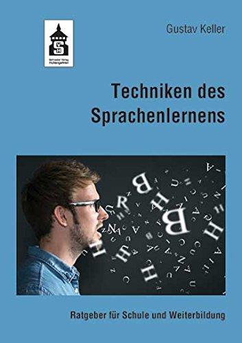 Techniken des Sprachenlernens. Ratgeber für Schule und Weiterbildung