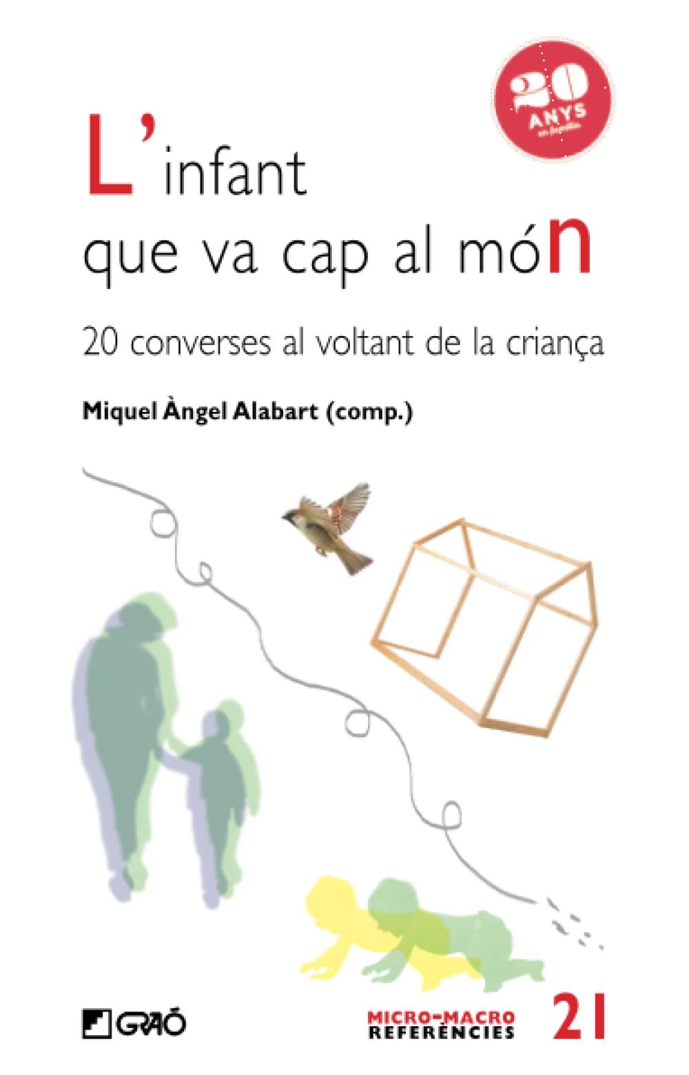 L'infant que va cap al món: 20 converses al voltant de la criança (Família / Comunitat educativa, Band 22)