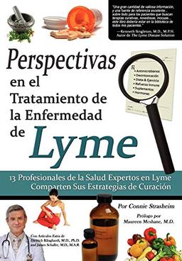 Perspectivas En El Tratamiento de La Enfermedad de Lyme: 13 Profesionales de La Salud Expertos En La Enfermedad de Lyme Comparten Sus Estrategias de C