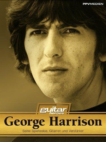 George Harrison. Seine Spielweise, Gitarren und Verstärker. Guitar Heroes: Seine Spielweise, Gitarren, Verstärker und Geschichte