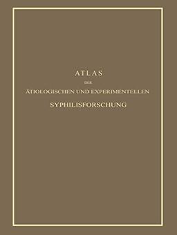 Atlas der ätiologischen und experimentellen Syphilisforschung