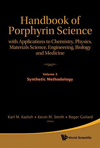 Handbook of Porphyrin Science: With Applications to Chemistry, Physics, Materials Science, Engineering, Biology and Medicine - Volume 3: Synthetic Met