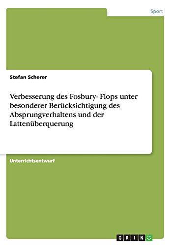 Verbesserung des Fosbury- Flops unter besonderer Berücksichtigung des Absprungverhaltens und der Lattenüberquerung