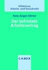 Der befristete Arbeitsvertrag: Eine systematische Darstellung des Befristungsrechts