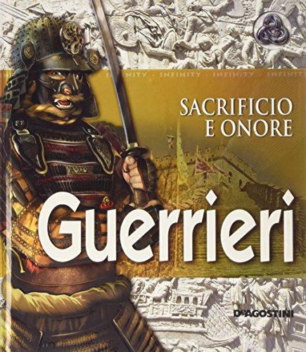 Guerrieri. Sacrificio e onore