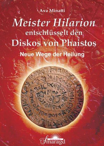 Meister Hilarion entschlüsselt den Diskos von Phaistos - Neue Wege der Heilung