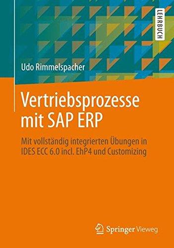 Vertriebsprozesse mit SAP ERP: Mit vollständig integrierten Übungen im Anwendungsmenü und Customizing von SAP ECC 6.0