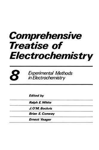 Comprehensive Treatise of Electrochemistry: Volume 8 Experimental Methods In Electrochemistry