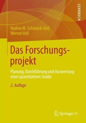 Das Forschungsprojekt: Planung, Durchführung und Auswertung einer quantitativen Studie (German Edition)