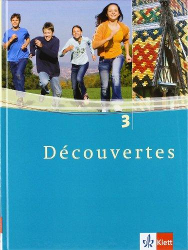 Découvertes 3. Schülerbuch. Alle Bundesländer: Französisch als 2. Fremdsprache oder fortgeführte 1. Fremdsprache. Gymnasium: TEIL 3