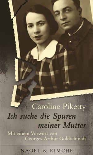 Ich suche die Spuren meiner Mutter: Mit einem Vorwort von Georges-Arthur Goldschmidt