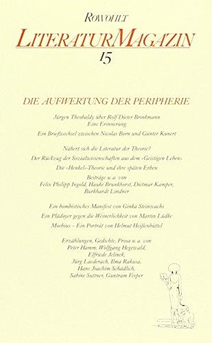 Literaturmagazin 15: Die Aufwertung der Peripherie: Essays, Briefe, Porträts, Erzählungen, Gedichte, Prosa