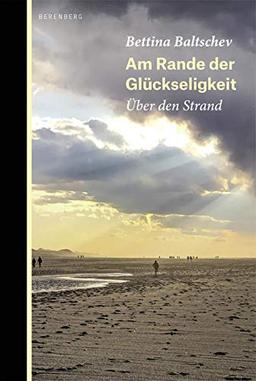 Am Rande der Glückseligkeit: Über den Strand