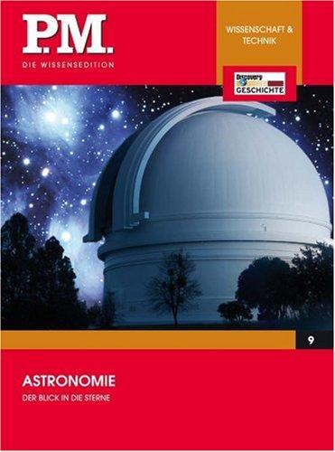 Der Blick in die Sterne - Astronomie- P.M. Die Wissensedition