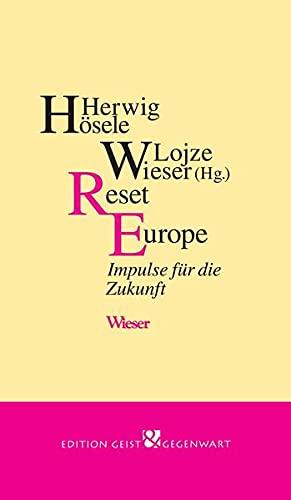 Reset Europe: Impulse für die Zukunft Europas (Edition Geist & Gegenwart)