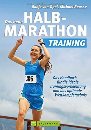 Halbmarathon Training: Das Handbuch für die ideale Trainingsvorbereitung und das optimale Wettkampfergebnis für die Halbmarathon Vorbereitung. Mit Trainingsplan von Sonja von Opel