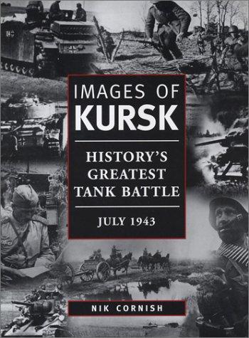 Images of Kursk: History's Greatest Tank Battle, July 1943