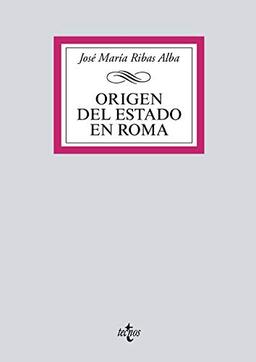 Origen del Estado en Roma (Derecho - Biblioteca Universitaria de Editorial Tecnos)