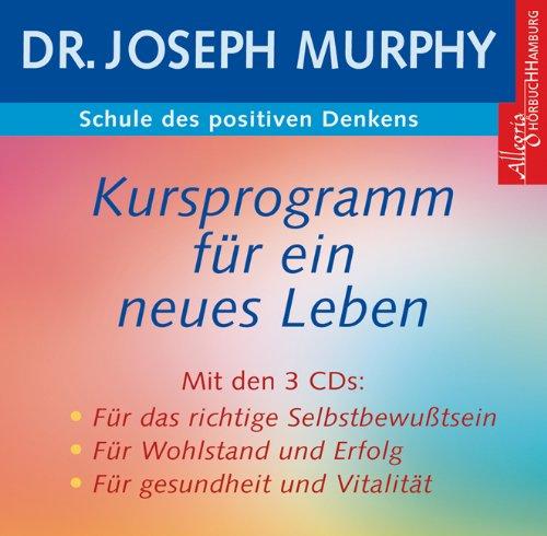 Schule des positiven Denkens 1 -3: Selbstbewußtsein, Wohlstand und Erfolg, Gesundheit und Vitalität. Das vollständige Kursprogramm für ein neues Leben