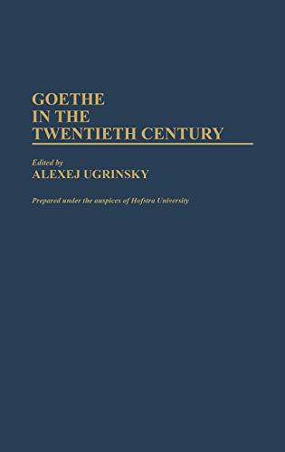 Goethe in the Twentieth Century (Contributions to the Study of World Literature)