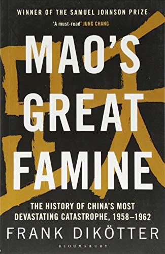 Mao's Great Famine: The History of China's Most Devastating Catastrophe, 1958-62 (Peoples Trilogy 1)