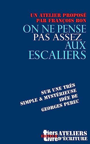 On ne pense pas assez aux escaliers (Tiers Livre Editeur, Band 38)