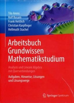 Arbeitsbuch Grundwissen Mathematikstudium - Analysis und Lineare Algebra mit Querverbindungen: Aufgaben, Hinweise, Lösungen und Lösungswege