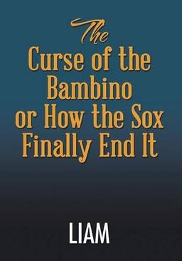 The Curse of the Bambino or How the Sox Finally End It