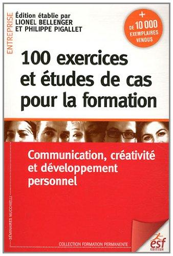 100 exercices et études de cas pour la formation : communication, créativité et développement personnel