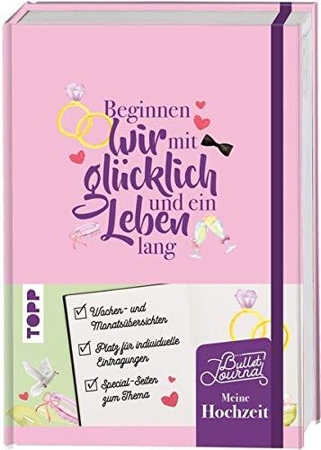 Mein Bullet Journal Hochzeit - Beginnen wir mit glücklich und ein Leben lang: Blanko-Kalendarium, Checklisten und Tracker für die schönste Vorbereitungszeit im Leben