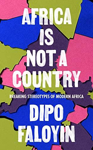 Africa Is Not A Country: Breaking Stereotypes of Modern Africa