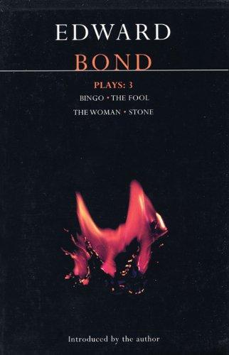 Bond Plays: 3: Bingo; The Fool; The Woman; Stone (Contemporary Dramatists)