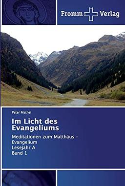 Im Licht des Evangeliums: Meditationen zum Matthäus - EvangeliumLesejahr A Band 1