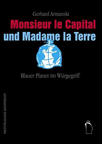 Monsieur le Capital und Madame la Terre: Blauer Planet im Würgegriff