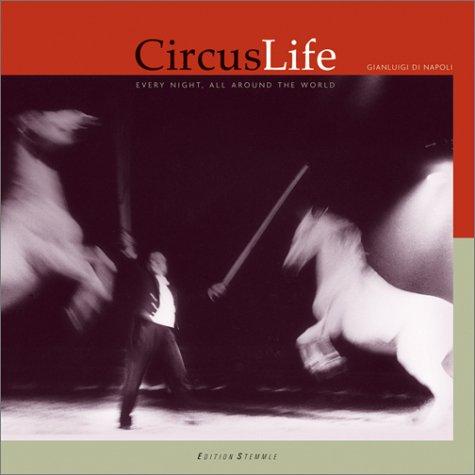 Circus Life, Engl. ed.: Every Night, All Around the World