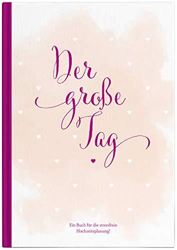 Hochzeitsplaner "der große Tag" - umfangreicher Wedding Planner, Hochzeits Organizer (Hardcover, 200 Seiten) zum Ausfüllen, mit vielen ... etc. um die Hochzeit perfekt zu organisieren