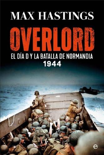 Overlord: El Día D y la batalla de Normandía. 1944 (Historia del siglo XX)