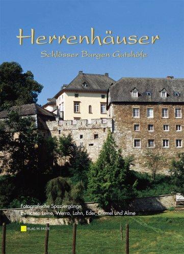 Herrenhäuser, Schlösser, Burgen & Gutshöfe 3, Fotografische Spaziergänge zwischen Leine, Werra, Lahn, Eder und Alme.