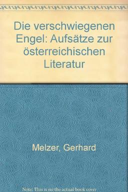 Die verschwiegenen Engel: Aufsätze zur österreichischen Literatur