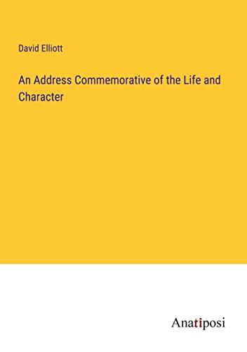 An Address Commemorative of the Life and Character