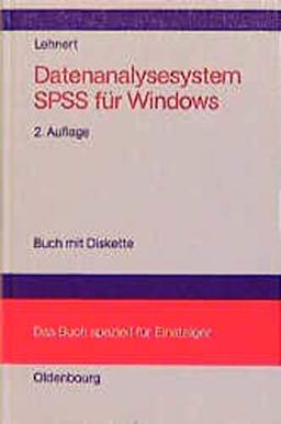 Datenanalysesystem SPSS für Windows Versionen 6.0 und 6.1: handlungsorientiertes und leicht verständliches Lehrbuch zur Einführung in die statistische ... das Buch speziell für Einsteiger