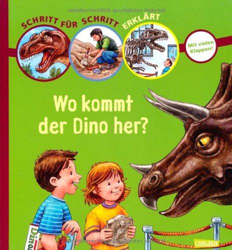 Schritt für Schritt erklärt: Wo kommt der Dino her?: mit vielen Klappen