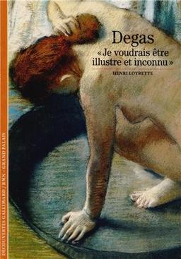 Degas : je voudrais être illustre et inconnu