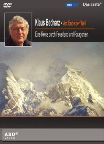 Klaus Bednarz - Am Ende der Welt: Eine Reise durch Feuerland und Patagonien