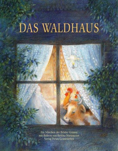 Das Waldhaus: Ein Märchen der Brüder Grimm